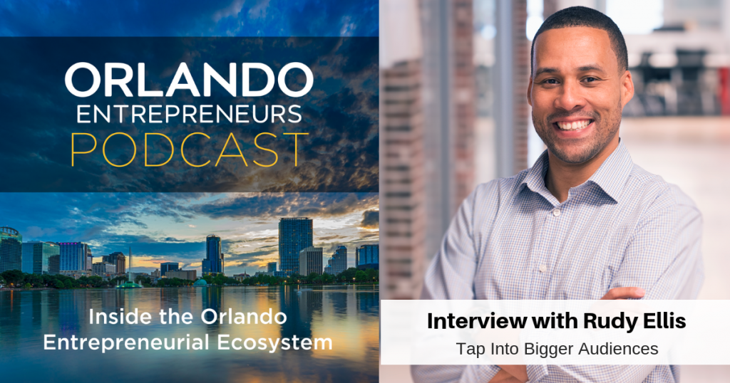 Tap Into Bigger Audiences - Interview with Rudy Ellis - Orlando ...