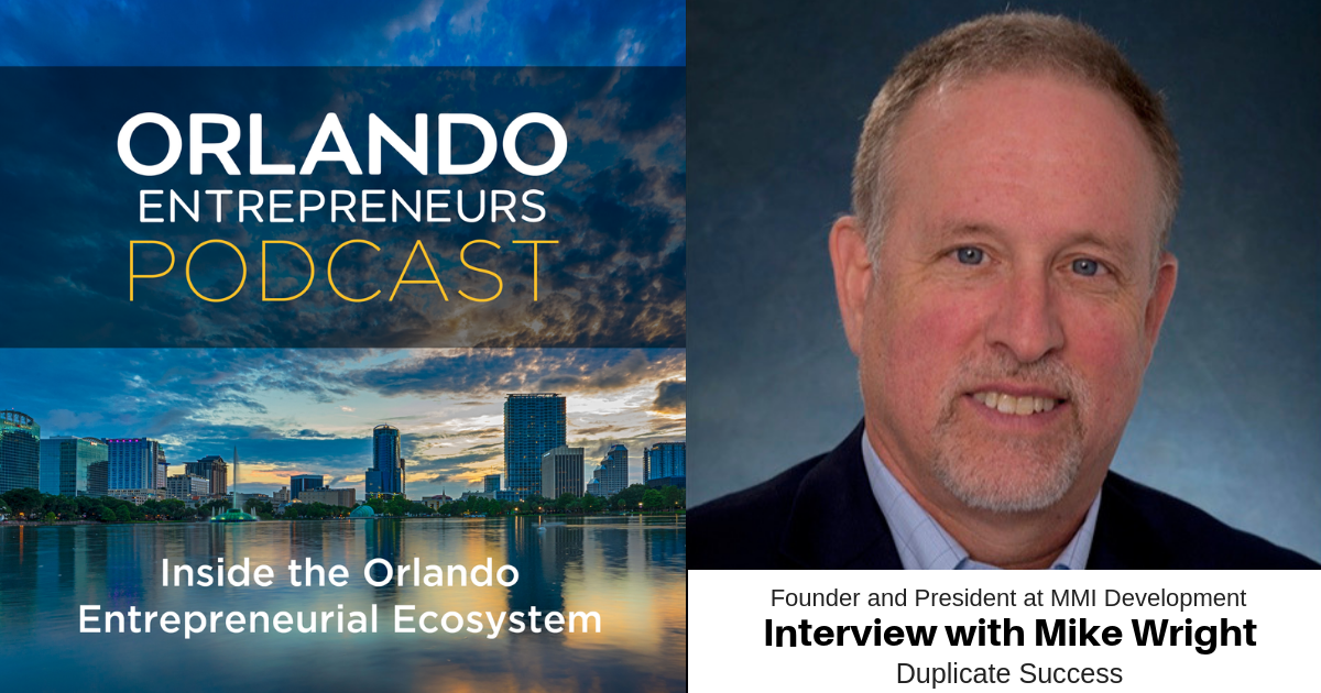 Duplicate Success: Interview with Mike Wright - Orlando Entrepreneurs